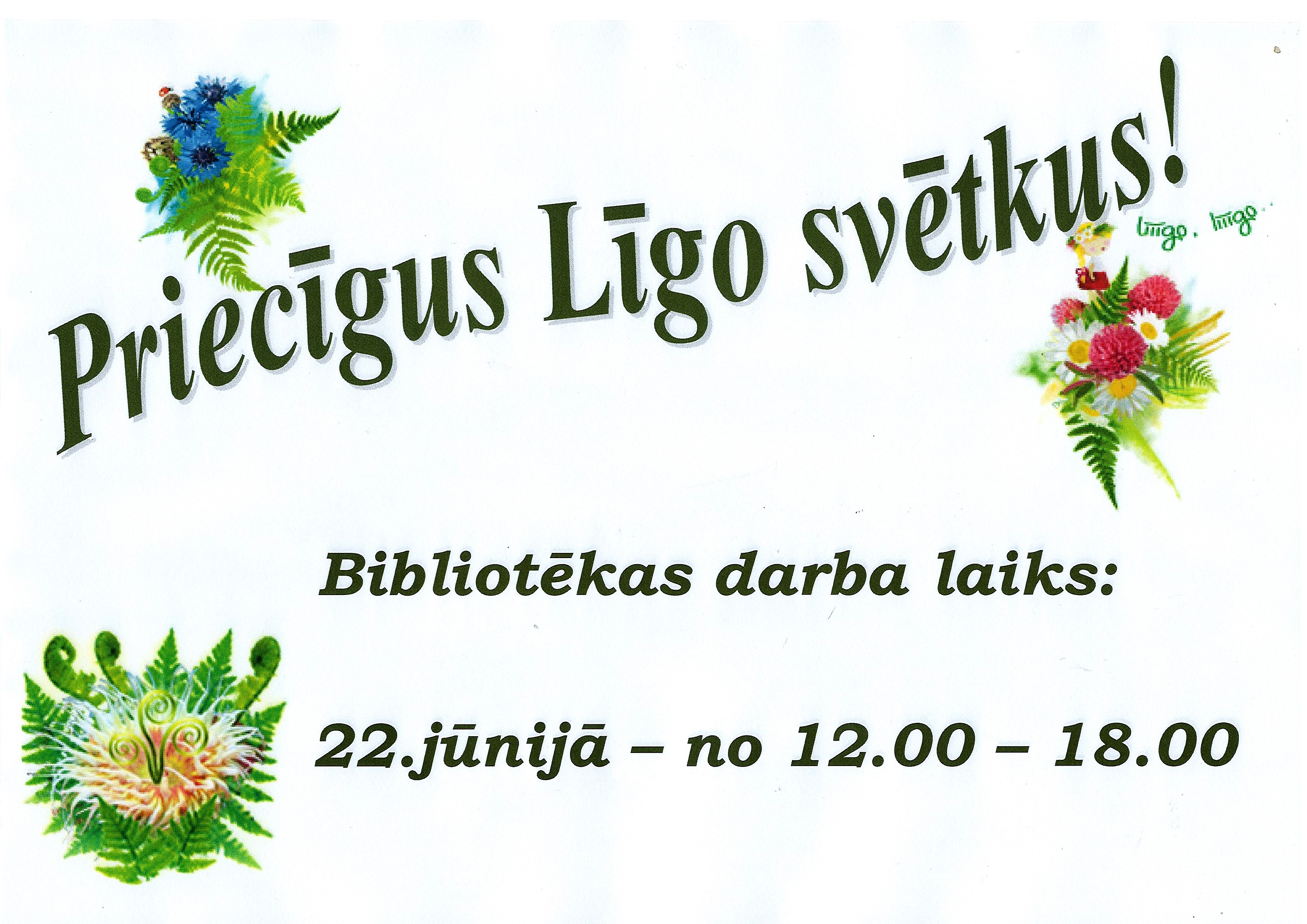 Krāsains attēls. Ar tumši zaļo uzraksts - "Priecīgus Līgo svētkus!", krāsaini grafiskie ziedu pušķu zīmējumi ar papardēm, izvietoti lapas trijos stūros