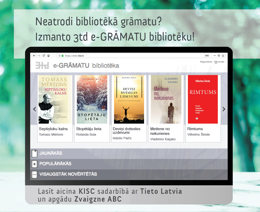 Krāsains plakāts. Zaļgans fons. Pavīdu ekrāns ar skatu no mājas lapas skata, rindā vairāku grāmatu attēli. Uzraksts -"Neatrodi bibliotēkā grāmatu? Izmanto 3td e-grāmatu bibliotēku!"