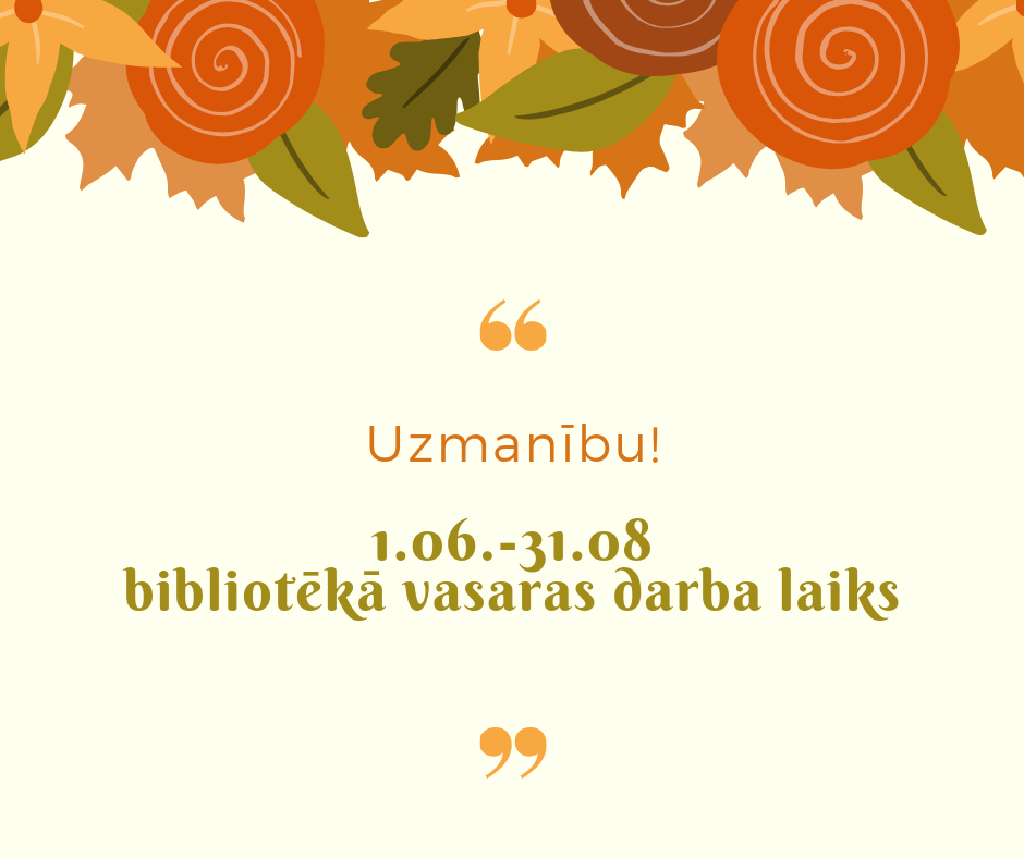 Krāsainais plakāts. Grafika. augšā dažādu krāsu lapsas. Zemāk, uz gaiša fona uzraksts ar zaļo -"bibliotēkā vasaras darba laiks"