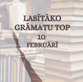 Lasītāku grāmatu TOP 10 februārī. Fonā grāmatu kaudzes, caurspīdīgs