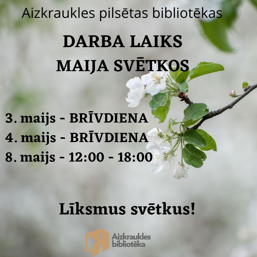 Posts par darba laiku Maija svētkos. Uz pelēcīgā fona, ābeļu ziedi, pierakstīt darba laiks trim dienām, un "Līksmus svētkus" Aizkraukles bibliotēkas logotips