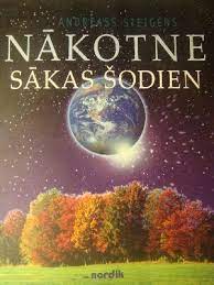 Grāmatas vāka ilustrācija. Grāmatas nosaukums ir “Nākotne sākas šodien”, un autors ir Andris Šķēle. Vāka māksla attēlo kontrastu starp zaļu ainavu zem skaidrām zilām debesīm un kosmosa ainu ar zvaigznēm un Zemi no kosmosa.