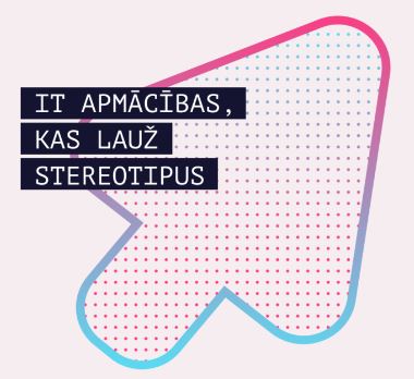 Lielā rozā bulta rāda uz augšu sānos. Bulta aizpildīta ar rozā punktiņiem. Malā teksts uz zilā fonā "IT apmācības, kas lauz stereotipus'