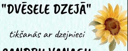 Daļa no plakāta, ļoti gaišs zaļais fons, saules puķe, uzraksts - "dvēsele dzejā" tikšanas ar dzejnieci