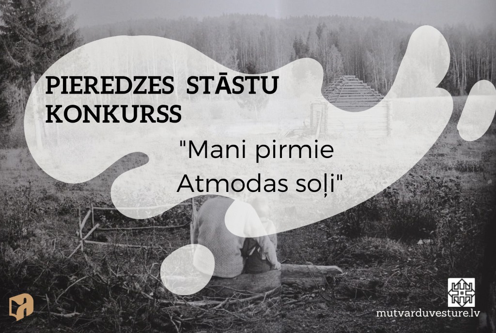 plakāts par pieredzes stāstu konkursu ar nosaukumu "Mani pirmie Atmodas soļi". Fons ir melnbalts ar cilvēku, kas sēž uz baļķa meža vidū. Uz plakāta ir arī logotipi un tīmekļa vietnes adrese "mutvarduvesture.lv".