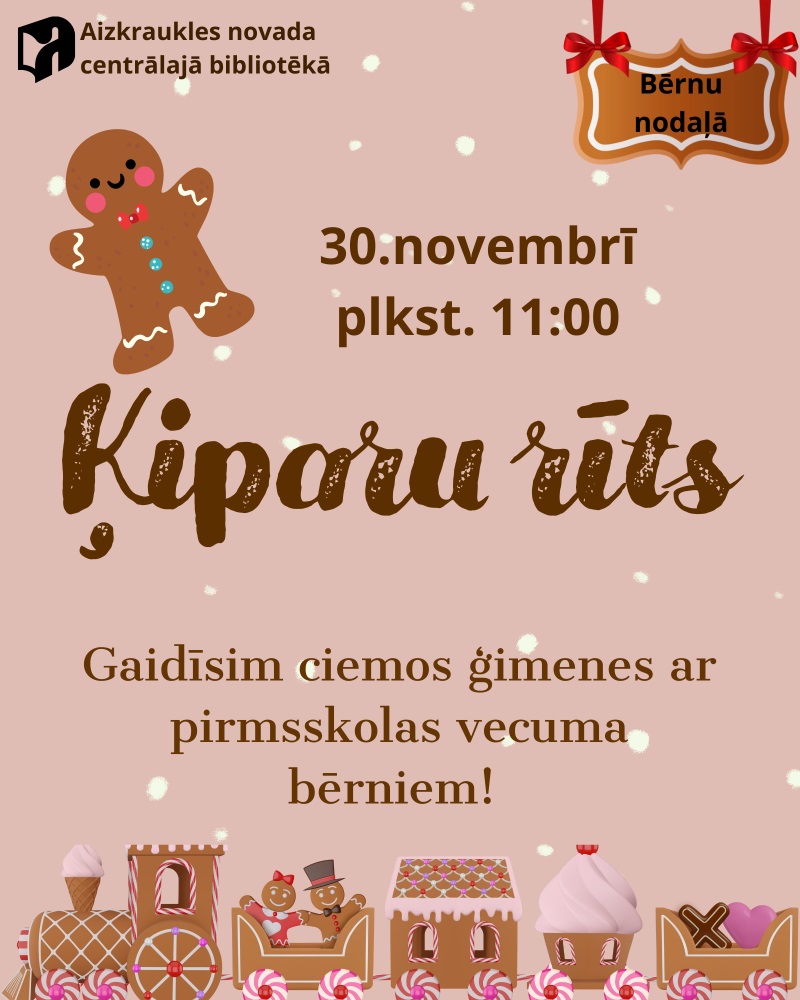 plakāts, kas reklamē pasākumu "Kiparu rīts" Aizkraukles novada centrālajā bibliotēkā. Pasākums notiks 30. novembrī plkst. 11:00 bērnu nodaļā. Plakātā ir attēlots piparkūku cilvēciņš un piparkūku vilciens, kas piešķir svētku noskaņu. Viss ir dažādos brūnos toņos.