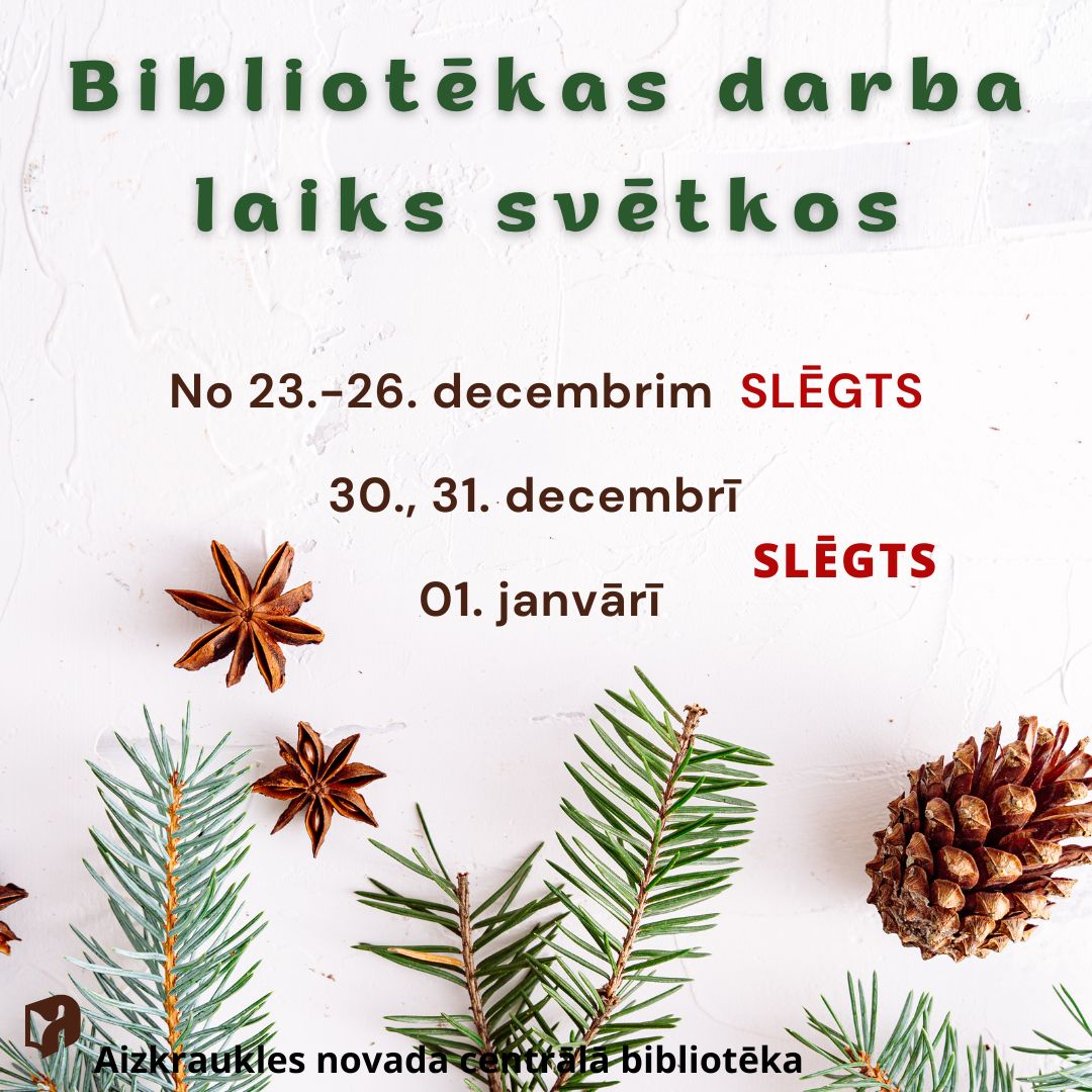 Plakāts ar darba laikiem uz Ziemassvētkiem aizkraukles novada centrālā bibliotēka. Gaišs fons, zem teksta čiekuri, egles zariņi