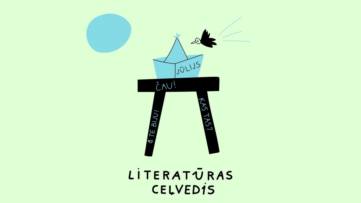 krāsains ilustratīvs dizains ar uzrakstu "Literatūras ceļvedis. jūlijs". Fonā stilizēti zīmējumi ar putnu, melno krēslu, uz tā kuģītis, gaiši zils aplis augšā. . Fons gaiši salātu krāsā.