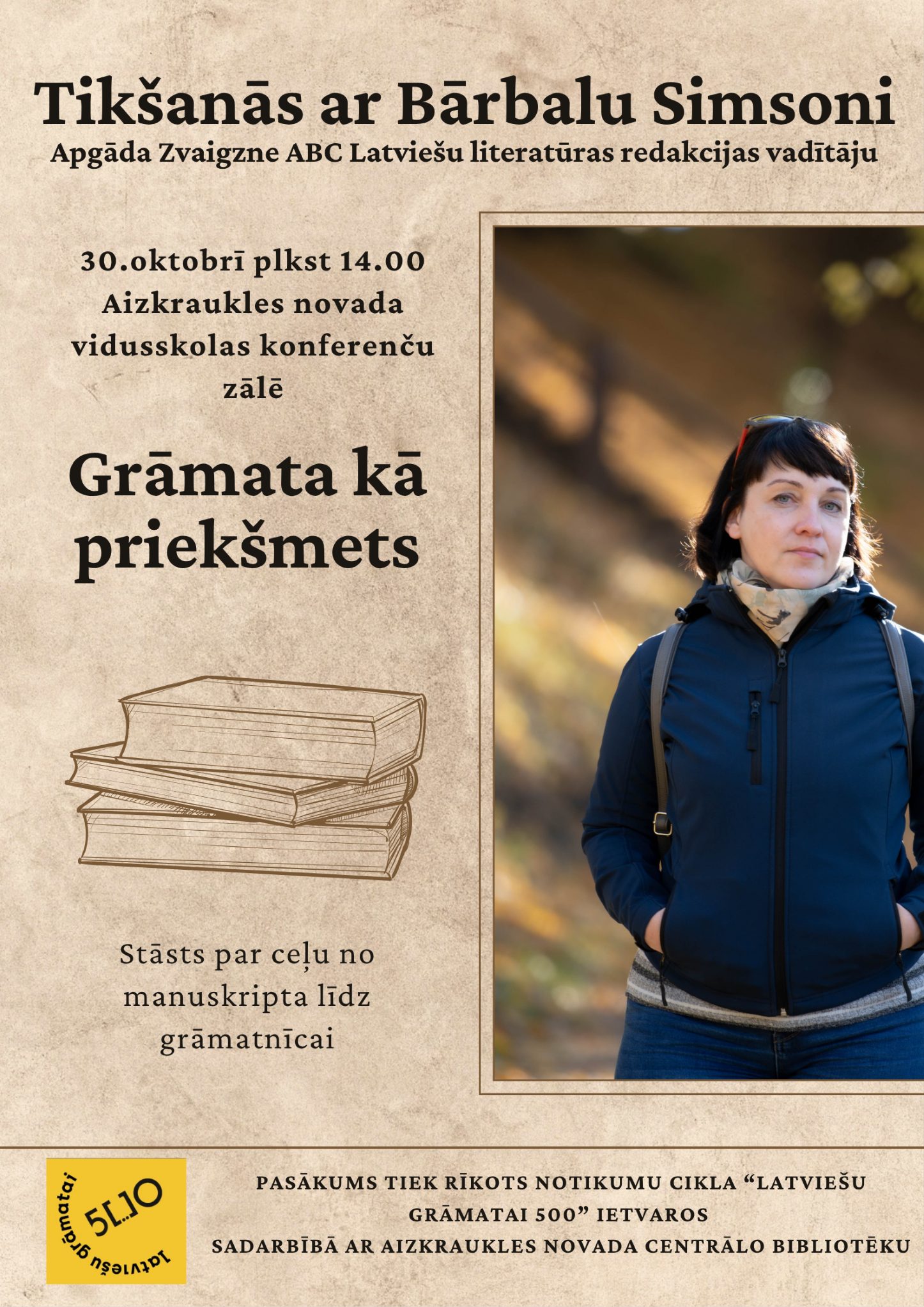 Plakāts, kas informē par tikšanos ar Bārbalu Simsoni, apgāda “Zvaigzne ABC” latviešu literatūras redakcijas vadītāju. Pasākums “Grāmata kā priekšmets” notiks 30. oktobrī plkst. 14.00 Aizkraukles novada vidusskolas konferenču zālē. Labajā malā sievietes fotoattēls.