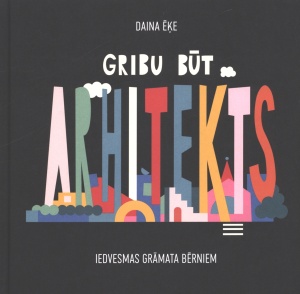 Gribu būt arhitekts