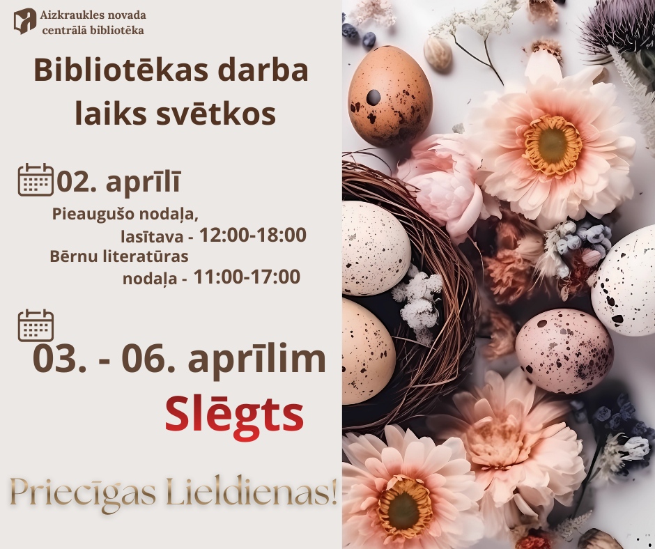 Plakāts ar informāciju par bibliotēkas darba laiku Lieldienu svētkos, dekorēts ar pavasarīgām ziedu un olu ilustrācijām.
