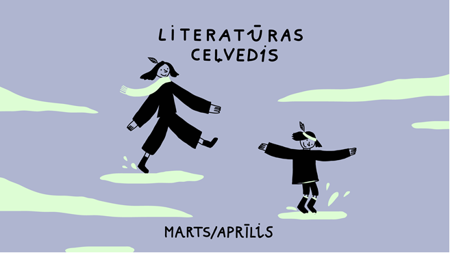 Ilustrācija ar vienu pieaugušo un vienu bērnu, kas lec pa peļķēm; augšā teksts “Literatūras ceļvedis”, apakšā “marts/aprīlis”.