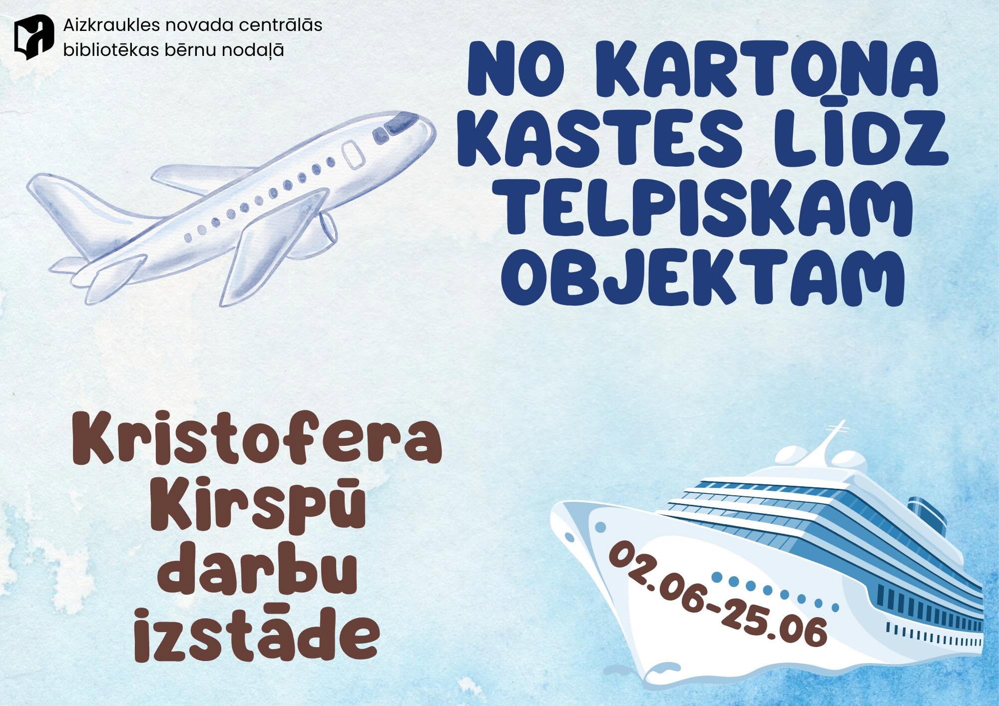 Plakāts, kas reklamē bērnu darbu izstādi bibliotēkā par tēmu “No kartona kastes līdz telpiskām objektam”, ar lidmašīnas un kuģa ilustrācijām un norādītiem datumiem.