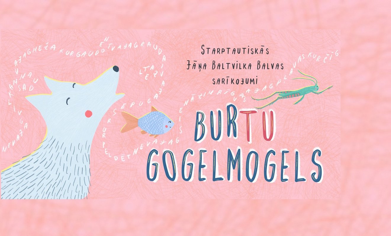 Starptautiskās Jāņa Baltvilka balvas sarīkojuma "Burto gogelmogels" afiša. Stilizētas ilustrācijas – vilks, zivs un sienāzis. Burti un vārdi, kas izvietoti rotaļīgā, spirālveida kompozīcijā, simbolizējot valodu un burtu spēles. Rozā fons.
