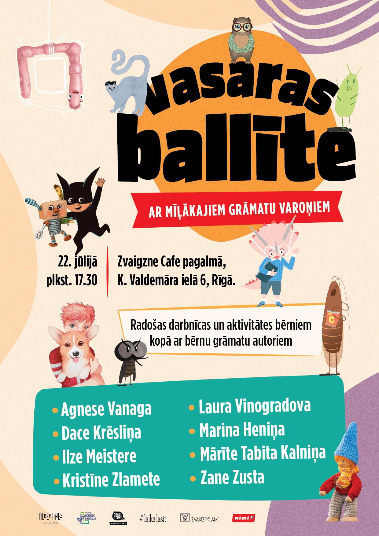 Pasākuma "Vasaras ballīte ar mīļākajiem grāmatu varoņiem" afiša. Dažādi bērnu grāmatu varoņi un ilustrācijas. Informācija par pasākumu: 22. jūlijā plkst. 17.30, Zvaigzne Cafe pagalmā Rīgā. Bērnu grāmatu autoru saraksts. Pasākuma organizatoru un atbalstītāju logotipi afišas apakšdaļā.