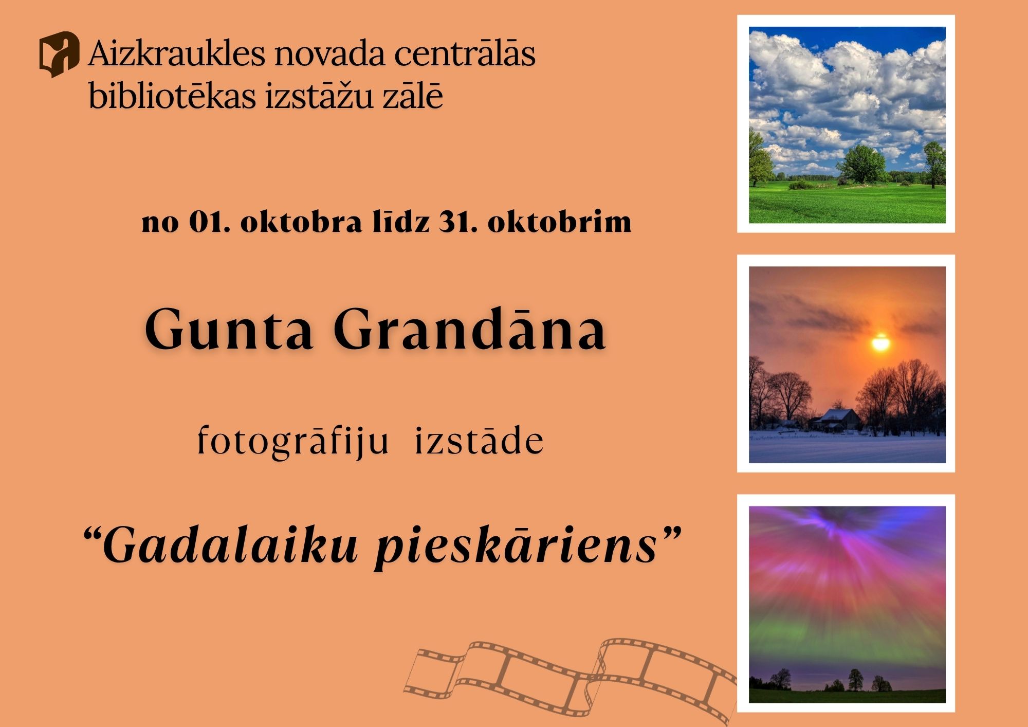 Aizkraukles novada centrālās bibliotēkas izstādes afiša, kas aicina apmeklēt Gunta Grandāna fotogrāfiju izstādi “Gadalaiku pieskāriens” no 01.-31.oktobrim. Attēlā redzami trīs dabas fotogrāfiju paraugi ar vasaras ainavu, ziemas saulrietu un ziemeļblāzmu.