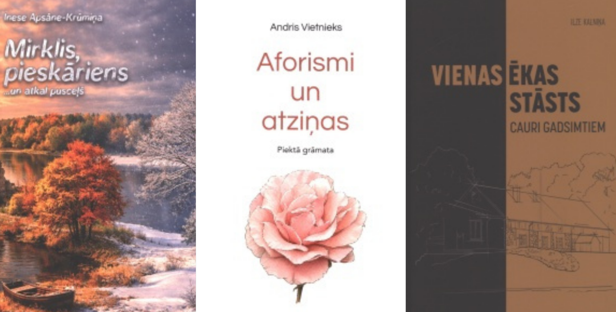Attēlā redzama kolāža ar trīs grāmatām ''Mirklis, pieskārien un atkal pusceļš'', ''Aforismi un atziņas'', ''Vienas ēkas stāsts''.