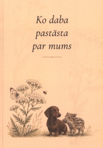Ko daba pastāsta par mums