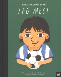 Mazi cilvēki, lieli sapņi. Leo Mesi