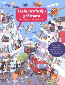 Lielā profesiju grāmata. Kad izaugšu, es kļūšu par…